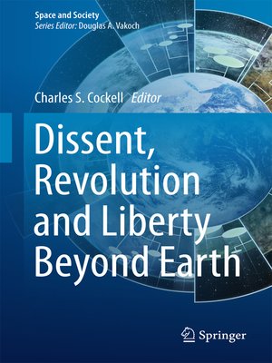 cover image of Dissent, Revolution and Liberty Beyond Earth